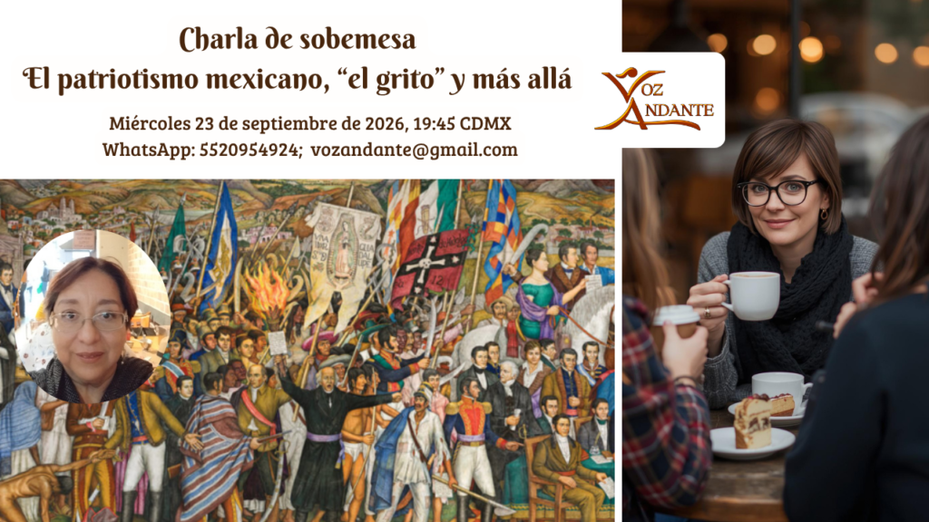 Charla de Sobremesa El patriotismo mexicano, "el grito" y más allá charla elpatriotismomexicano 20260923